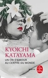 Kyoichi Katayama - Un cri d'amour au centre du monde.