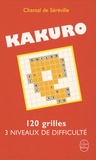 Chantal de Séréville - Kakuro Le nouveau jeu qui rend fou - 120 Grilles 3 niveaux de difficulté.