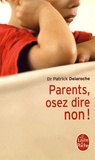 Patrick Delaroche - Parents, osez dire non !.