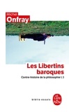 Michel Onfray - Contre-histoire de la philosophie - Tome 3, Les libertins baroques.