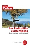 Michel Onfray - Contre-histoire de la philosophie - Tome 6, Les Radicalités existentielles.