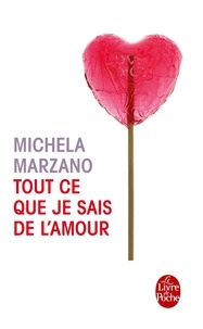 Maria Michela Marzano - Tout ce que je sais de l'amour.