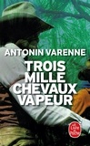 Antonin Varenne - Trois mille chevaux-vapeur.