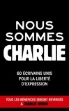  Anonyme - Nous sommes Charlie - 60 écrivains unis pour la liberté d'expression.