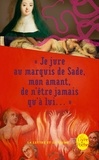 Donatien Alphonse François de Sade et Anne-Prospère Cordier de Launay - Je jure au marquis de Sade, mon amant, de n'être jamais qu'à lui ....
