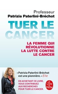 Patrizia Paterlini-Bréchot - Tuer le cancer.