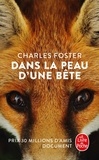 Charles Foster - Dans la peau d'une bête - Quand un homme tente l'extraordinaire expérience de la vie animale.