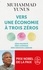 Muhammad Yunus - Vers une économie à trois zéros - Zéro pauvreté, zéro chômage, zéro émission de carbonne.