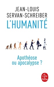 Jean-Louis Servan-Schreiber - L'Humanité ? - Apothéose ou apocalypse ?.