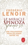 Frédéric Lenoir - Le miracle Spinoza - Une philosophie pour éclairer notre vie.