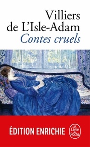 Auguste de Villiers de l'Isle-Adam - Contes cruels.