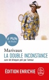 Pierre de Marivaux - La Double Inconstance suivi de Arlequin poli par l'Amour.
