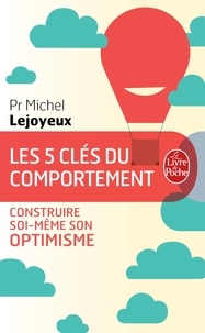 Pr Michel Lejoyeux - Les 5 clés du comportement - Construire soi-même son optimisme.