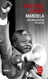 Jean-Paul Jouary - Mandela - Une philosophie en actes.