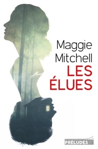 Maggie Mitchell - Les Elues.