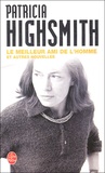 Patricia Highsmith - Le Meilleur Ami de l'homme - Et autres nouvelles.
