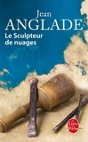Jean Anglade - Le sculpteur de nuages.