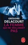 Grégoire Delacourt - La femme qui ne vieillissait pas.