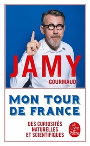 Jamy Gourmaud - Mon tour de France - Des curiosités naturelles et scientifiques.
