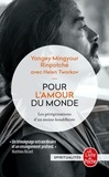 Yongey Mingyour Rinpotché - Pour l'amour du Monde - Les pérégrinations d'un moine bouddhiste.