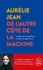 Aurélie Jean - De l'autre côté de la machine - Voyage d'un scientifique au pays des algorithmes.