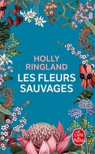 Holly Ringland - Les fleurs sauvages.