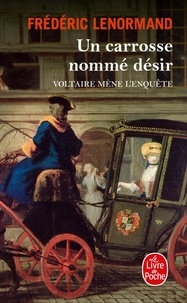 Frédéric Lenormand - Voltaire mène l'enquête  : Un carrosse nommé désir.