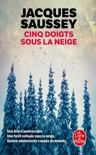 Jacques Saussey - Cinq doigts sous la neige.