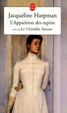 Jacqueline Harpman - L'Apparition des esprits - Suivi de Le véritable Amour.