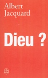 Albert Jacquard - Dieu ?.