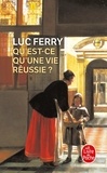 Luc Ferry - Qu'est-ce qu'une vie réussie ?.