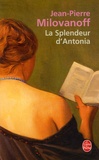 Jean-Pierre Milovanoff - La Splendeur d'Antonia.