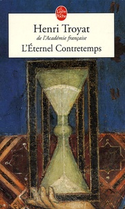 Henri Troyat - L'Eternel Contretemps.