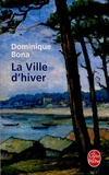 Dominique Bona - La Ville d'hiver.