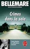 Pierre Bellemare et Jean-Pierre Nahmias - Crimes dans la soie - 30 Histoires de milliardaires assassins.