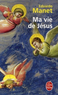 Eduardo Manet - Ma vie de Jésus.