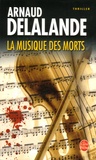 Arnaud Delalande - La Musique des morts.