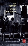 Jean Ferniot - C'était ma France.