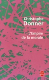 Christophe Donner - L'Empire de la morale.