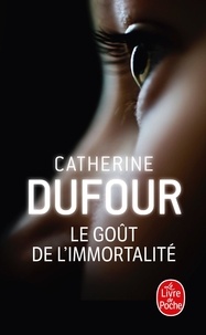 Catherine Dufour - Le goût de l'immortalité.