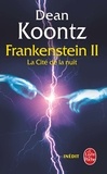 Dean Koontz et Ed Gorman - Frankenstein Tome 2 : La Cité de la nuit.