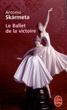 Antonio Skarmeta - Le Ballet de la victoire.