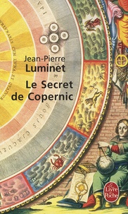 Jean-Pierre Luminet - Les bâtisseurs du ciel Tome 1 : Le secret de Copernic.