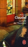 Philippe Claudel - Le Café de l'Excelsior.