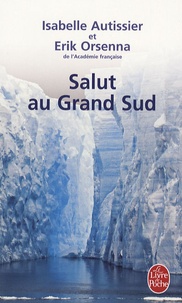 Erik Orsenna et Isabelle Autissier - Salut au Grand Sud.