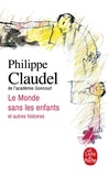 Philippe Claudel et Pierre Koppe - Le Monde sans les enfants - Et autres histoires.