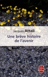 Jacques Attali - Une brève histoire de l'avenir.