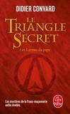 Didier Convard - Le Triangle secret - Les larmes du pape.