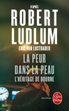Robert Ludlum et Eric Van Lustbader - La Peur dans la peau - L'Héritage de Bourne.