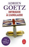 Adrien Goetz - Intrigue à l'anglaise.